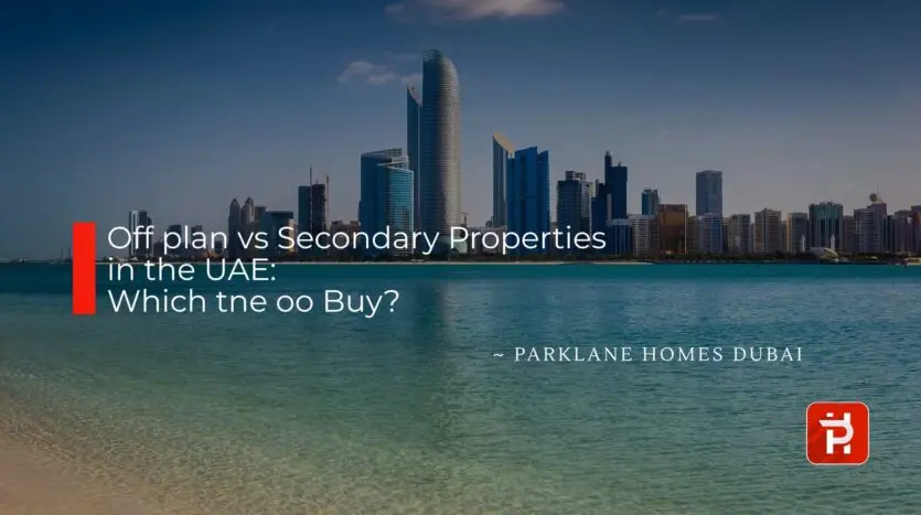 Off plan vs Secondary Properties